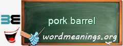 WordMeaning blackboard for pork barrel